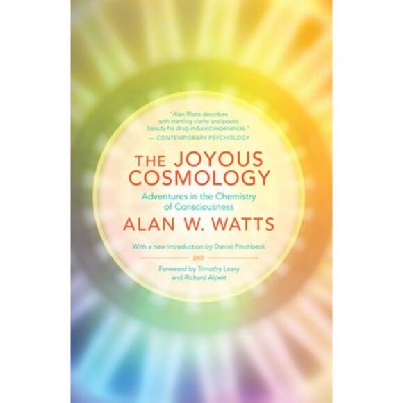 Alan Watts Other - The Joyous Cosmology: Adventures in the Chemistry of Consciousness -- Alan Watts